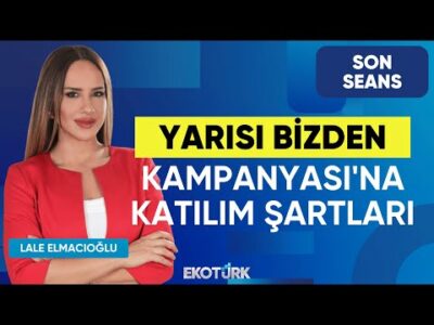 Yarısı Bizden Kampanyası'na Katılım Şartları | Sektörel Bakış | Av. Çiğdem Kezer | Lale Elmacıoğlu