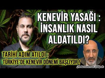 KENEVİR YASAĞI : İNSANLIK NASIL ALDATILDI? TARİHİ ADIM ATILDI: TÜRKİYE'DE KENEVİR DÖNEMİ BAŞLIYOR!