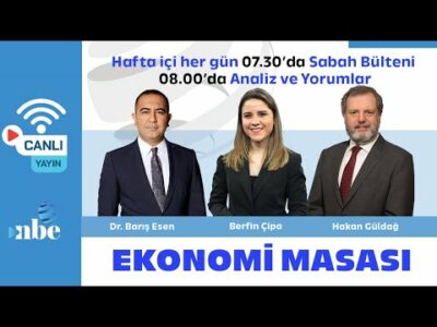 Dr. Barış Esen, Hakan Güldağ ve Berfin Çipa | Ekonomi Masası | 10 Temmuz