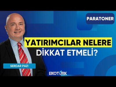 Yatırımcılar Nelere Dikkat Etmeli? | Mehmet Bilal Bircan | Alp Kural | Paratoner