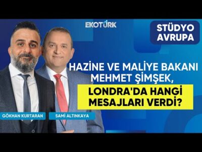 Hazine ve Maliye Bakanı Mehmet Şimşek, Londra'da hangi mesajları verdi? | Stüdyo Avrupa