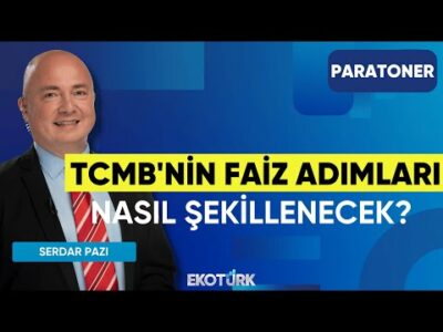 TCMB'nin Faiz Adımları Nasıl Şekillenecek? | Dr. Burcu Ünüvar | Aydın Eroğlu | Serdar Pazı|Paratoner