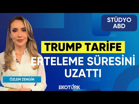 Trump Tarife Erteleme Süresini Uzattı | Stüdyo ABD | Kurt Gökhan Ölçer | Özlem Zengin