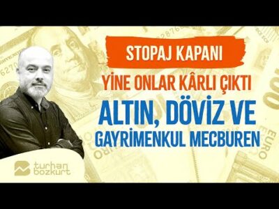 Stopaj kapanı! Altın, döviz ve gayrimenkul mecburen… | Turhan Bozkurt