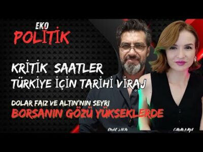 TÜRKİYE İÇİN KRİTİK SAATLER | BORSANIN GÖZÜ YÜKSEKLERDE | DOLAR ALTIN FAİZ| Canan Kaya - Emre ŞİRİN