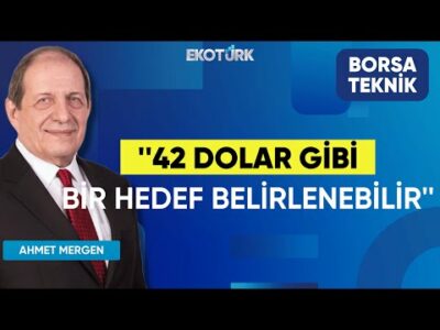 Ahmet Mergen: 42 dolar gibi bir hedef belirlenebilir | Perihan Tantuğ | Borsa Teknik