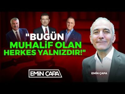 "Bugün Muhalif Olan Herkes Yalnızdır!" | Emin Çapa