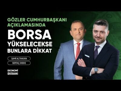 Gözler Açıklamada | Borsa Yükselecekse Bunlara Dikkat | Sertaç Ekeke | Ekonomi Ekranı