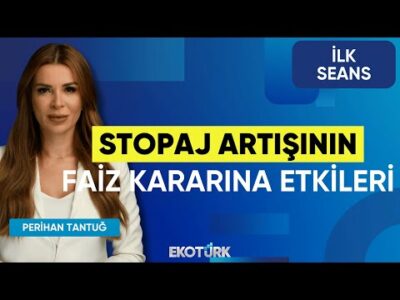 Stopaj Artışının Faiz Kararına Etkileri | Aydın Eroğlu | Şebnem Ayabakan | Perihan Tantuğ |İlk Seans