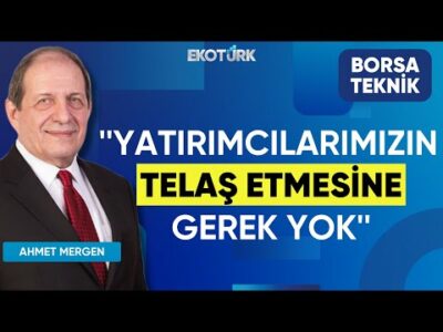 Ahmet Mergen: Yatırımcılarımızın telaş etmesine gerek yok | Perihan Tantuğ | Borsa Teknik