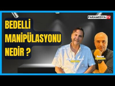 Bedelli Manipülasyonu Nedir ? | REMZİ ÖZDEMİR-SONER GÖKTEN