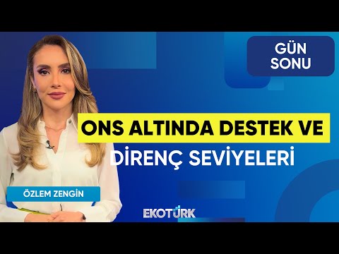 Ons Altında Destek ve Direnç Seviyeleri | İrem Özbay | Özgür Çandır | Özlem Zengin | Gün Sonu