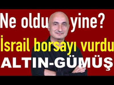 Ne oldu yine? | Altın-gümüş | Araba fiyatları nereye? | Borsayı İsrail vurdu