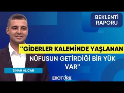 Alican: Giderler kaleminde yaşlanan nüfusun getirdiği bir yük var | Büşra Bingöl | Beklenti Raporu