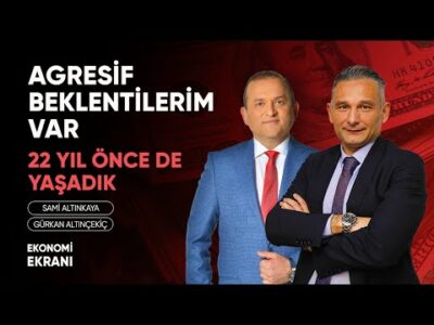 Agresif Beklentilerim Var | 22 Yıl Önce De Yaşadık | Gürkan Altınçekiç | Ekonomi Ekranı