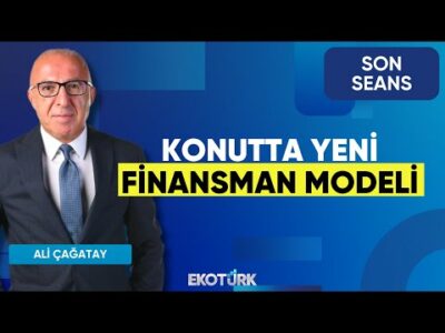 Konutta Yeni Finansman Modeli | Son Seans | Makbule Yönel Maya | Erdem Yılmaz | Ali Çağatay
