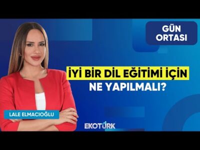 İyi Bir Dil Eğitimi İçin Ne Yapılmalı? | Prof. Dr. Cem Balçıkanlı | Lale Elmacıoğlu | Gün Ortası