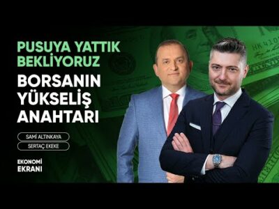Borsanın Yükseliş Anahtarı | Hisselerde Pusuya Yatmak | Sertaç Ekeke | Ekonomi Ekranı