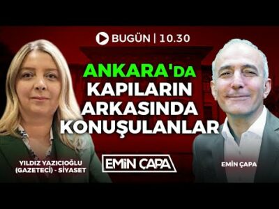 #CANLI Ankara'da Kapıların Arkasında Konuşulanlar | Yıldız Yazıcıoğlu & Emin Çapa