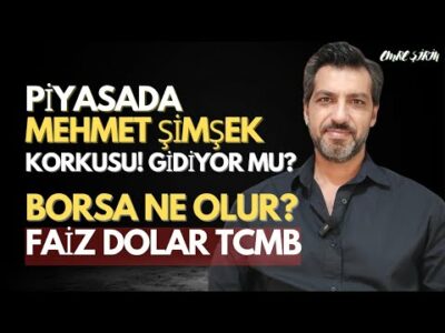 MEHMET ŞİMŞEK GİDİYOR MU? PİYASADA KORKU...BORSA NE OLUR? Emre ŞİRİN