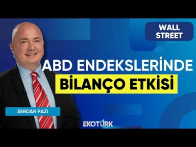 ABD Endekslerinde Bilanço Etkisi | Wall Street | Eren Kuru | Serdar Pazı