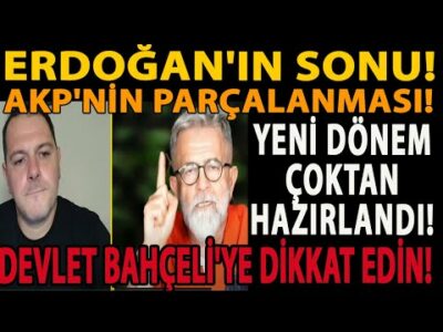 ERDOĞAN'IN SONU! AKP'NİN PARÇALANMASI! YENİ DÖNEM ÇOKTAN HAZIRLANDI! DEVLET BAHÇELİ'YE DİKKAT EDİN!