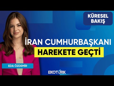 İran Cumhurbaşkanı Harekete Geçti | Prof. Dr. Hasan Ünal | Eda Özdemir | Küresel Bakış