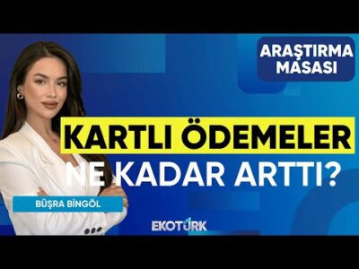 Kartlı Ödemeler Ne Kadar Arttı? | Büşra Bingöl | Tuğba Özay | Araştırma Masası