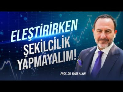Eleştirirken Şekilcilik Yapmayalım! Dürüst ve Sade Bir Şekilde Anlatayım Dostlar .. | Emre Alkin