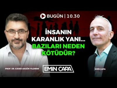 #CANLI İnsanın Karanlık Yanı. Bazı İnsanlar Neden Kötüdür? Prof. Dr. Ejder Akgün Yıldırım |Emin Çapa