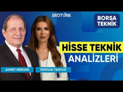 Hisse Teknik Analizleri | Perihan Tantuğ | Ahmet Mergen | Borsa Teknik
