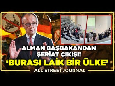 Almanya'da Şeriat Tartışması Tırmanıyor! Başbakan Devreye Girdi! | ALL STREET JOURNAL