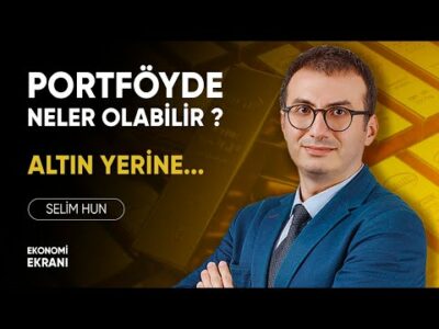 Portföyde Neler Olabilir ? | Altın Yerine... | Selim Hun | Ekonomi Ekranı