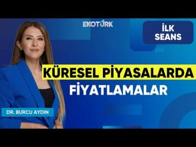 Küresel Piyasalarda Fiyatlamalar | Ali Acer | Mehmet Aşçıoğlu | Onurcan Bal | Tuğba Özay | İlk Seans