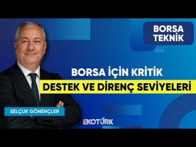 Borsa İçin Kritik Destek ve Direnç Seviyeleri | Borsa Teknik