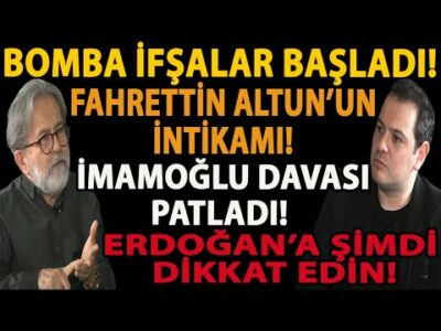 BOMBA İFŞALAR BAŞLADI! FAHRETTİN ALTUN’UN İNTİKAMI! İMAMOĞLU DAVASI PATLADI! ERDOĞAN’A ŞİMDİ DİKKAT!