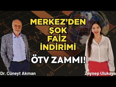 Merkez Bankası Faizi İndirdi | ÖTV Zammı | Vatandaş Ne Yapacak? | Dr. Cüneyt Akman & Zeynep Ulukaya