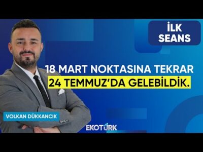 18 Mart noktasına tekrar 24 Temmuz’da gelebildik | Tuğba Özay | İlk Seans