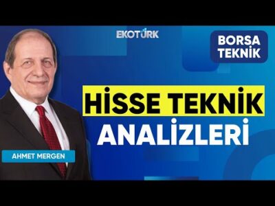 Hisse Teknik Analizleri | Ahmet Mergen | Borsa Teknik
