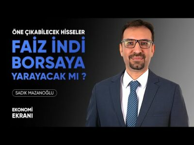Faiz İndi, Borsaya Yarayacak Mı ? | Öne Çıkabilecek Hisseler | Sadık Mazanoğlu | Ekonomi Ekranı