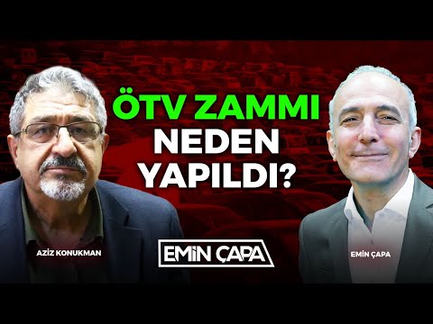 ÖTV Zammı Neden Yapıldı? | Prof. Dr. Aziz Konukman | Emin Çapa