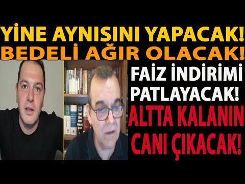 YİNE AYNISINI YAPACAK! BEDELİ AĞIR OLACAK! FAİZ PATLAYACAK! ALTTA KALANIN CANI ÇIKACAK! DOLAR KONUT!