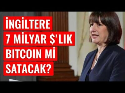 İngiltere 7 Milyar Dolarlık Bitcoin mi Satacak?