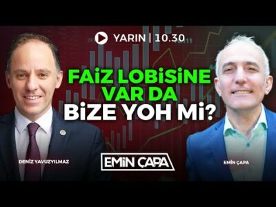 #CANLI Faiz Lobisine Var da Bize Yoh mi? | Deniz Yavuzyılmaz & Emin Çapa
