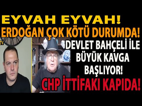 EYVAH EYVAH! ERDOĞAN ÇOK KÖTÜ DURUMDA! DEVLET BAHÇELİ İLE BÜYÜK KAVGA BAŞLIYOR! CHP İTTİFAKI KAPIDA!