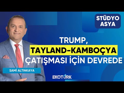 Trump, Tayland-Kamboçya Çatışması İçin Devrede | Stüdyo Asya | Noyan Rona | Sami Altınkaya