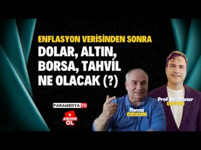 Enflasyon Verisinden Sonra Dolar, Altın, Borsa, Tahvil Ne Olacak ? | REMZİ ÖZDEMİR-SONER GÖKTEN
