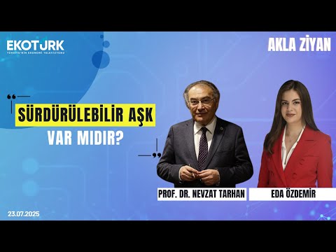 Sürdürülebilir Aşk Var mıdır? | Eda Özdemir & Prof. Dr. Nevzat Tarhan ile Akla Ziyan