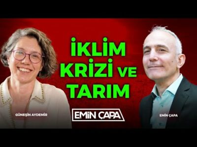 İklim Krizi ve Tarım | Güneşin Aydemir & Emin Çapa