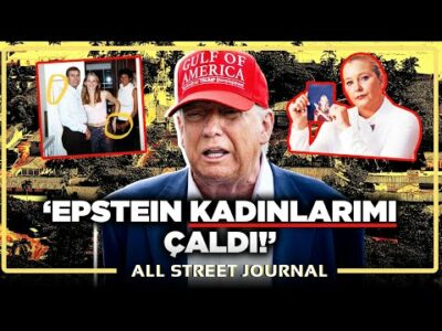 Trump Tarihi Epstein Davasında Tavır Değiştirdi, İtiraflara Başladı! | ALL STREET JOURNAL
